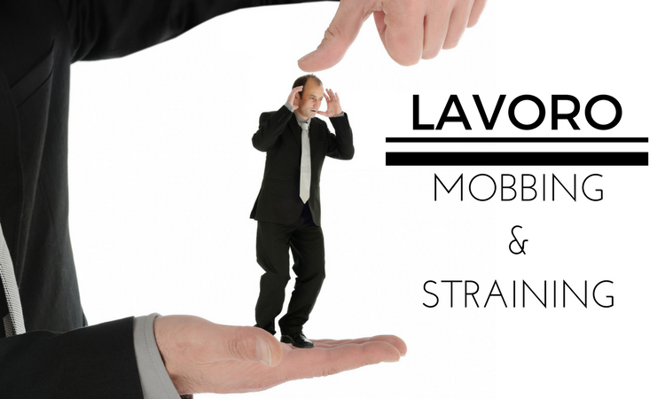 Discriminazioni sul lavoro: tra Mobbing e Straining!